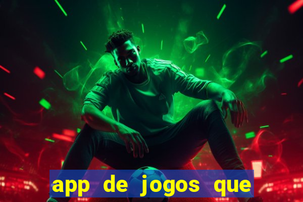 app de jogos que dao dinheiro de verdade